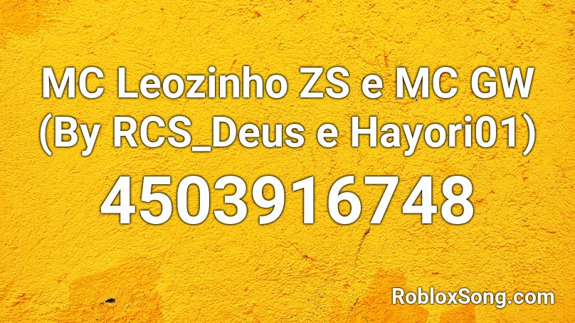 MC Leozinho ZS e MC GW (By RCS_Deus e Hayori01) Roblox ID