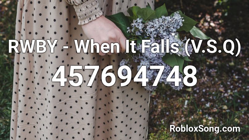 RWBY  - When It Falls (V.S.Q) Roblox ID