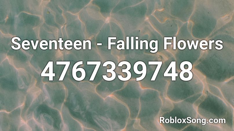 Seventeen - Falling Flowers Roblox ID