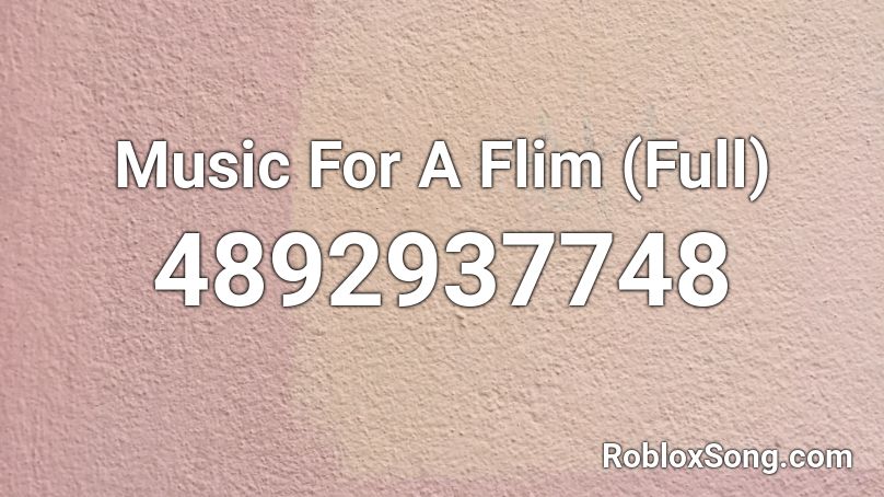 Music For A Flim (Full) Roblox ID