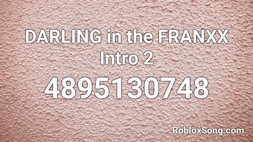 DARLING in the FRANXX Intro 2 Roblox ID