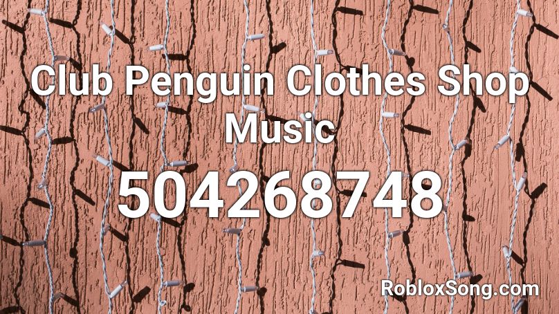 Club Penguin Clothes Shop Music Roblox ID
