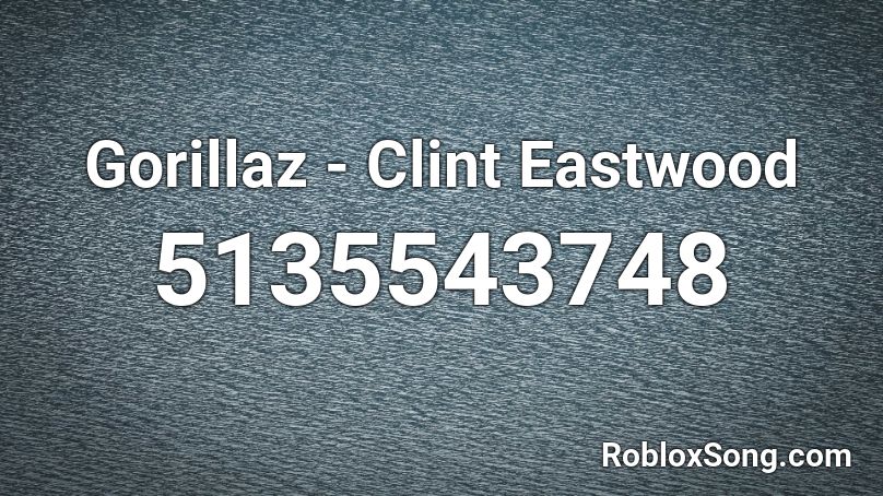Gorillaz - Clint Eastwood Roblox ID
