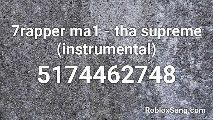 7rapper ma1 - tha supreme (instrumental) Roblox ID