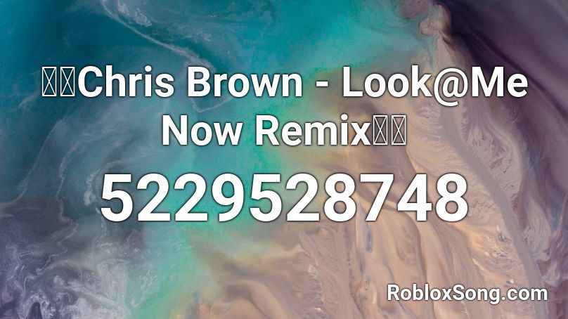 👀💸Chris Brown - Look@Me Now Remix💵📀 Roblox ID