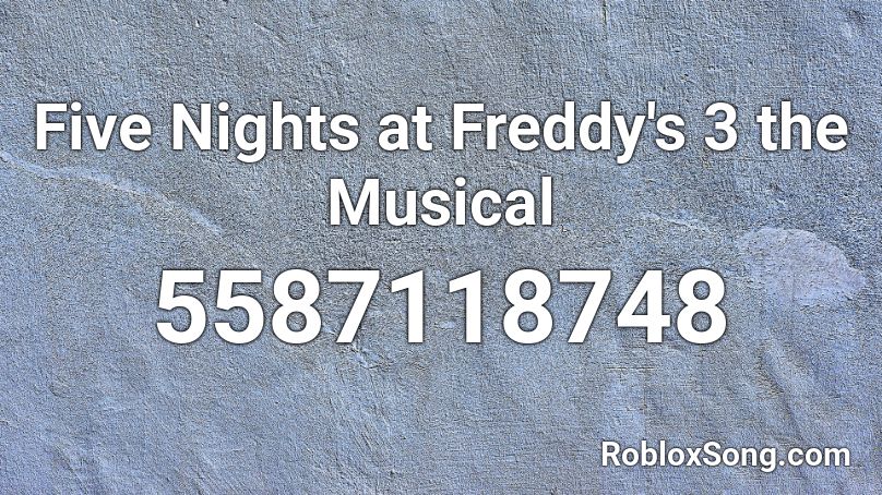 Five Nights At Freddy S 3 The Musical Roblox Id Roblox Music Codes - roblox fnaf picture id