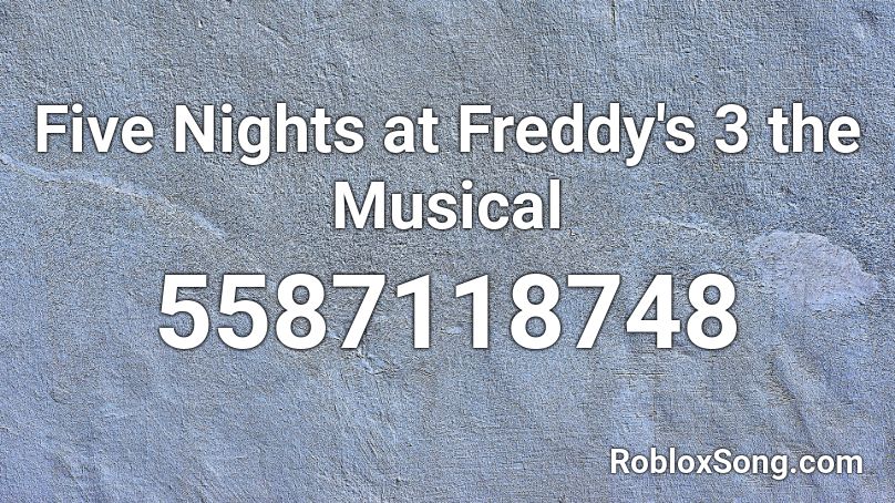 Five Nights At Freddy S 3 The Musical Roblox Id Roblox Music Codes - five nights at freddy's roblox id