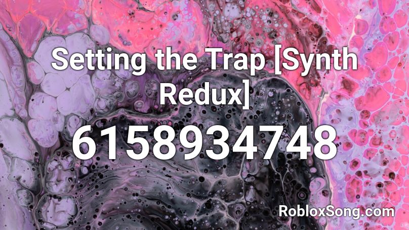 Setting the Trap [Synth Redux] Roblox ID - Roblox music codes