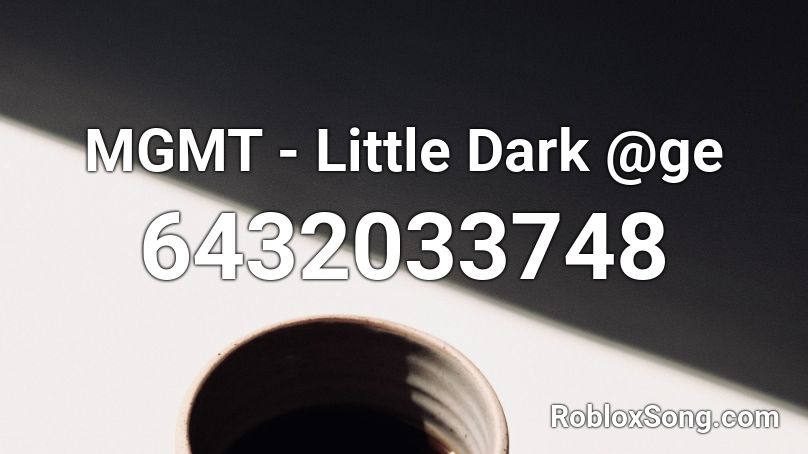 MGMT Little Dark ge Roblox ID Roblox music codes