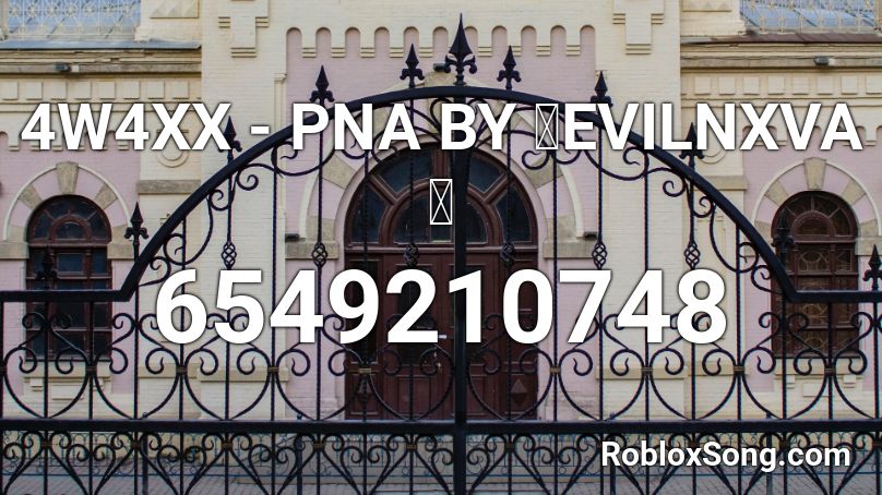 4W4XX - PNA BY 🔥EVILNXVA🔥 Roblox ID