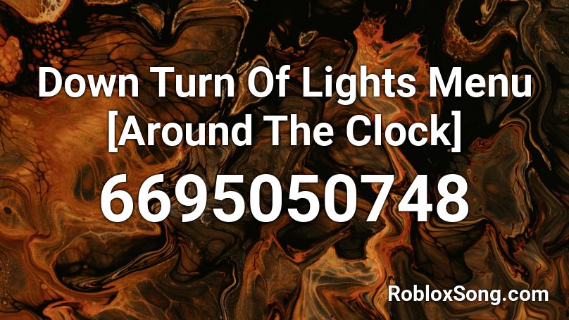 Down Turn Of Lights Menu [Around The Clock] Roblox ID