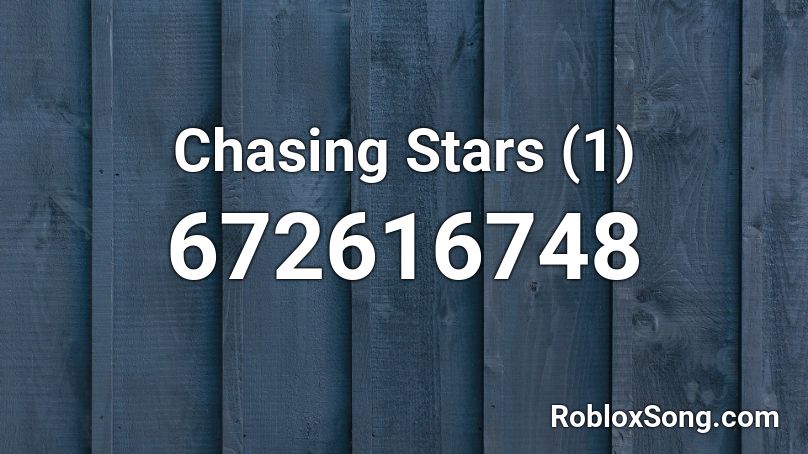 Chasing Stars (1) Roblox ID