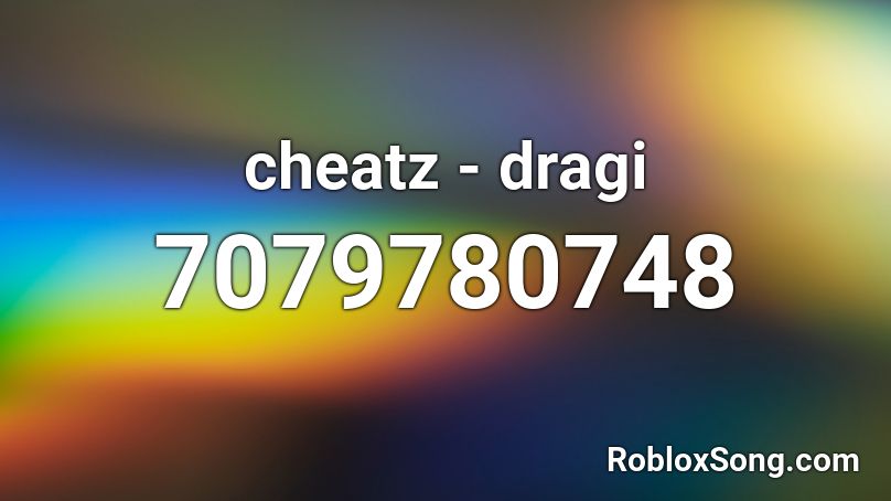 cheatz - dragi  Roblox ID