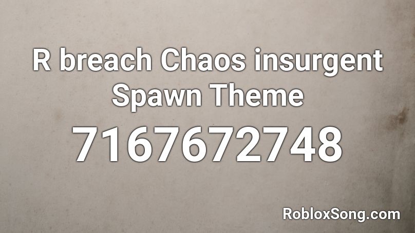 R breach Chaos insurgent Spawn Theme Roblox ID