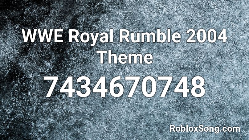 WWE Royal Rumble 2004 Theme Roblox ID