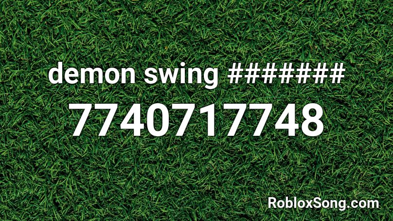 demon swing ####### Roblox ID