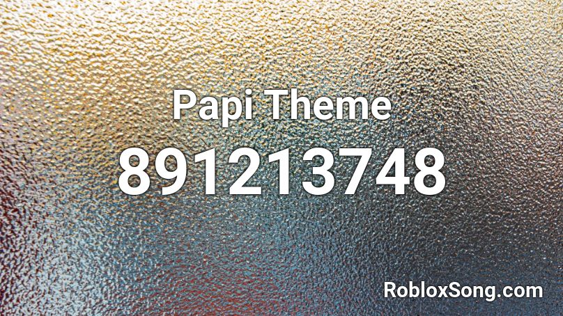 Papi Theme Roblox ID