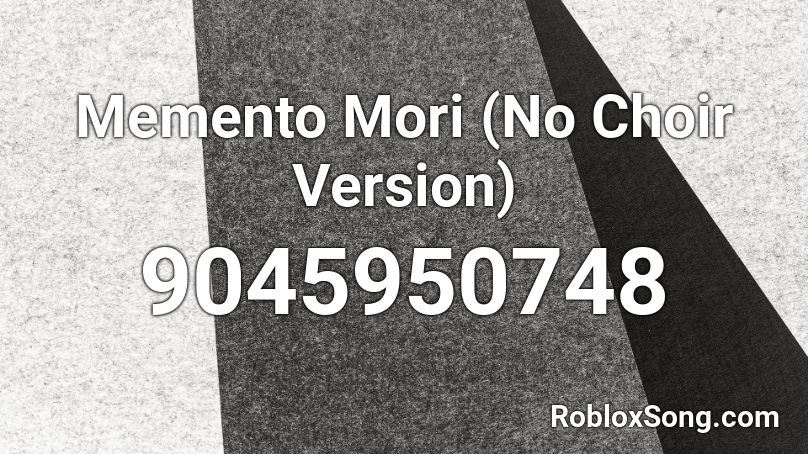 Memento Mori (No Choir Version) Roblox ID