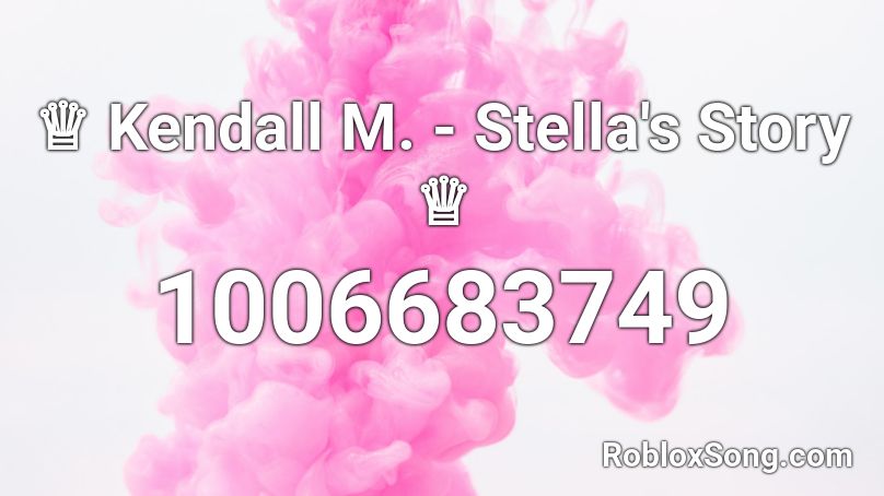 ♕ Kendall M. - Stella's Story ♕ Roblox ID