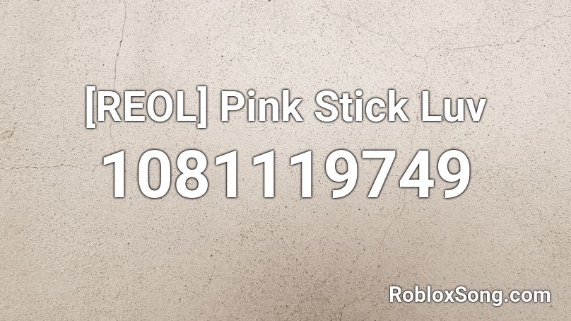 [REOL] Pink Stick Luv Roblox ID
