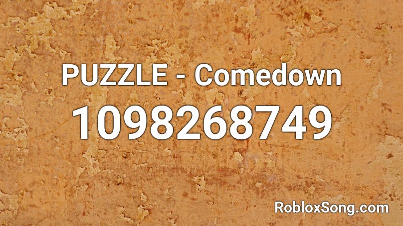 PUZZLE - Comedown  Roblox ID