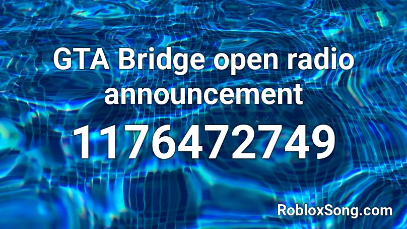 GTA Bridge open radio announcement Roblox ID