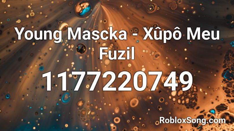 Young Mascka - Xûpô Meu Fuzil Roblox ID