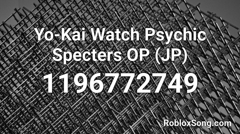 Yo-Kai Watch Psychic Specters OP (JP) Roblox ID