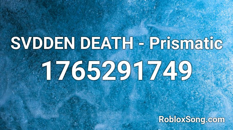 SVDDEN DEATH - Prismatic Roblox ID