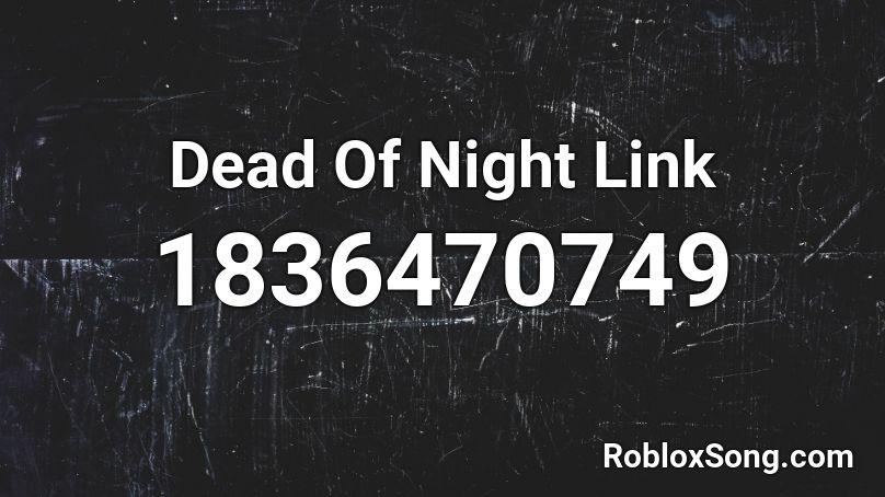 Dead Of Night Link Roblox ID