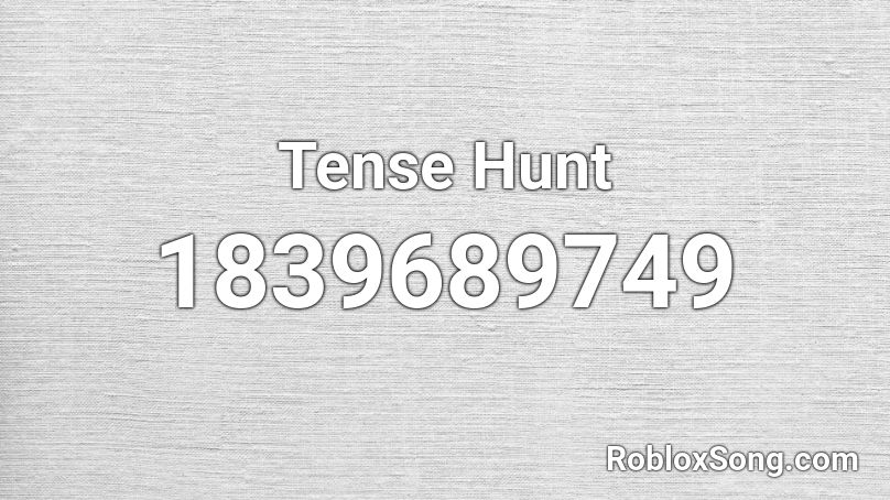 Tense Hunt Roblox ID