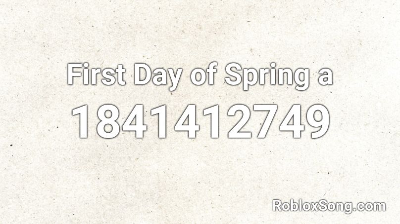 First Day of Spring a Roblox ID