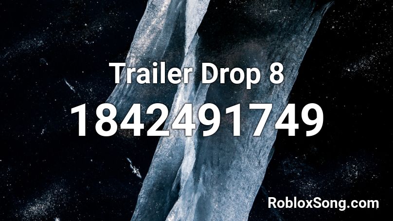 Trailer Drop 8 Roblox ID