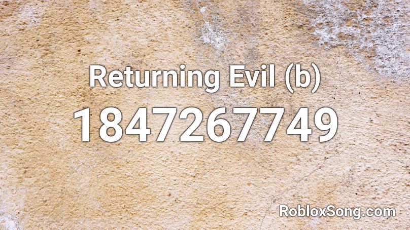 Returning Evil (b) Roblox ID