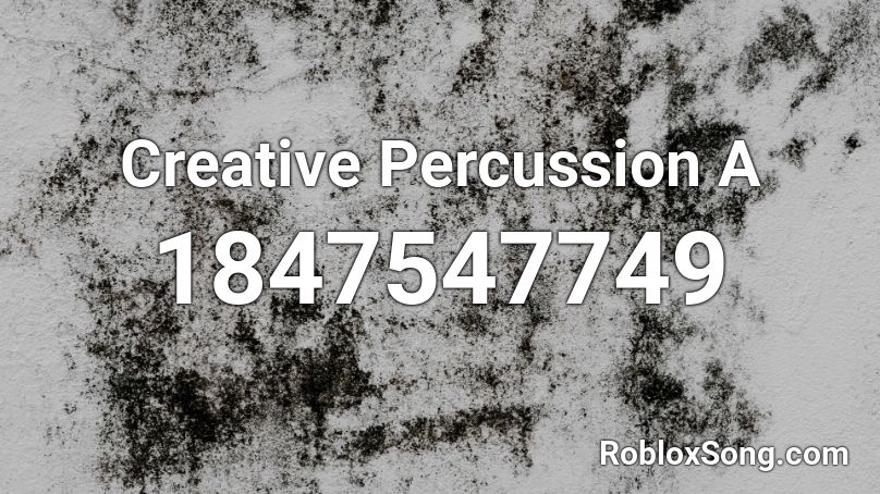 Creative Percussion A Roblox ID