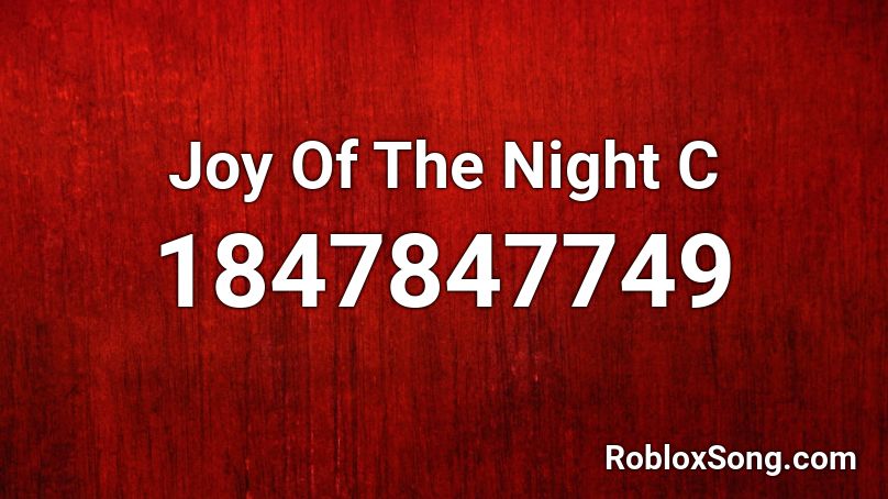 Joy Of The Night C Roblox ID