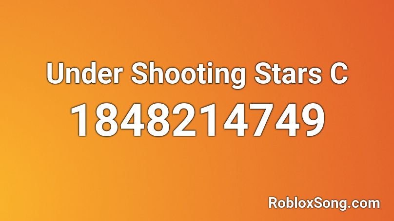 Under Shooting Stars C Roblox ID