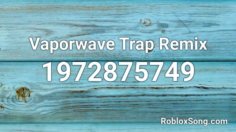 Vaporwave Trap Remix Roblox ID