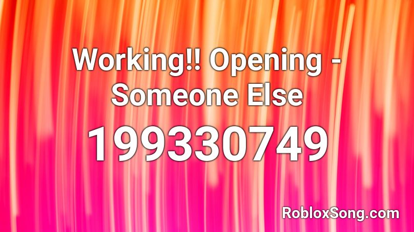 Working!! Opening - Someone Else Roblox ID