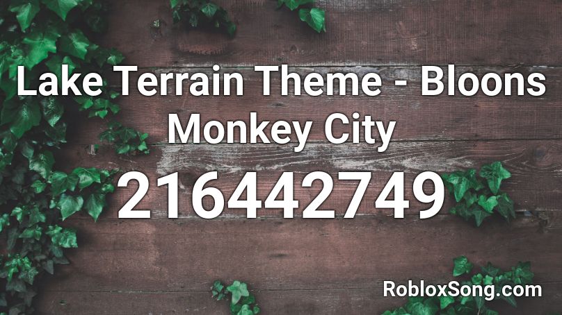 Lake Terrain Theme - Bloons Monkey City Roblox ID