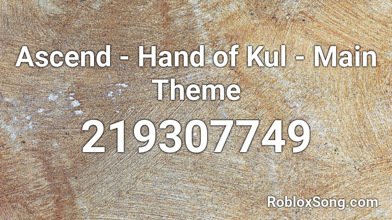 Ascend - Hand of Kul - Main Theme Roblox ID