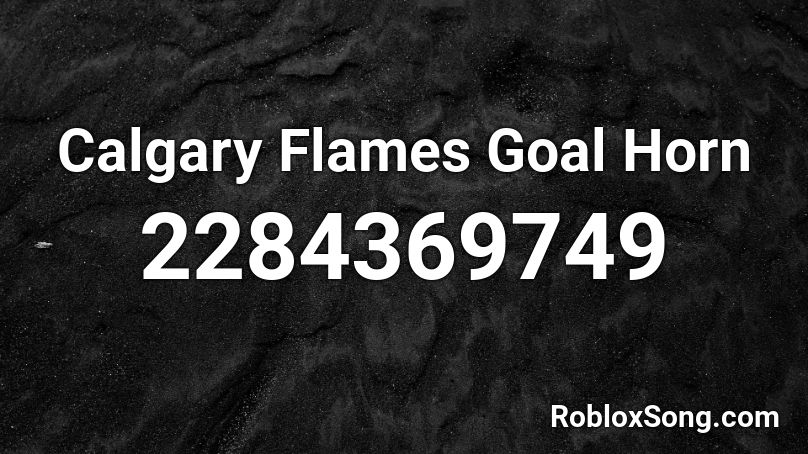 Calgary Flames Goal Horn  Roblox ID