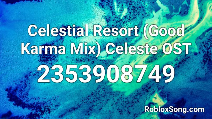 Celestial Resort (Good Karma Mix) Celeste OST  Roblox ID