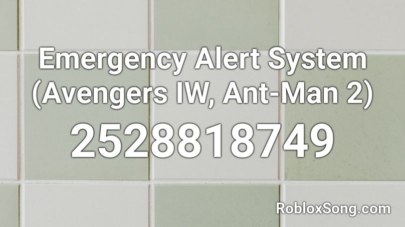 Emergency Alert System (Avengers IW, Ant-Man 2) Roblox ID