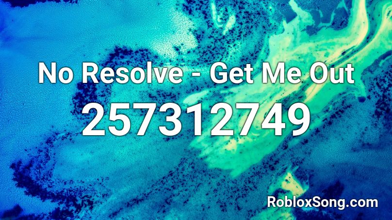 No Resolve Get Me Out Roblox Id Roblox Music Codes - dark horse roblox id nightcore
