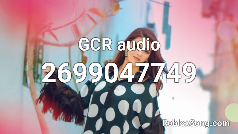 GCR audio Roblox ID