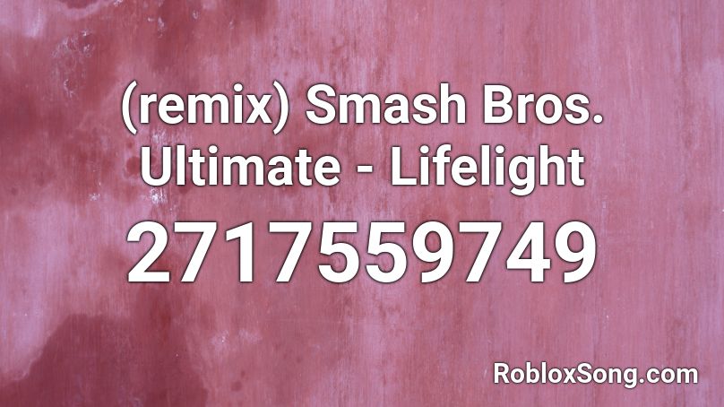 (remix) Smash Bros. Ultimate - Lifelight Roblox ID