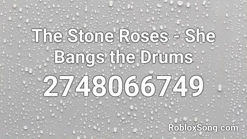 The Stone Roses - She Bangs the Drums Roblox ID