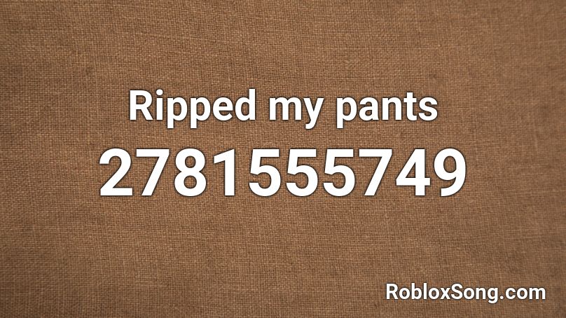 Ripped my pants Roblox ID