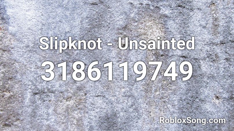 Slipknot - Unsainted Roblox ID